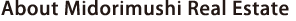 About Midorimushi Real Estate